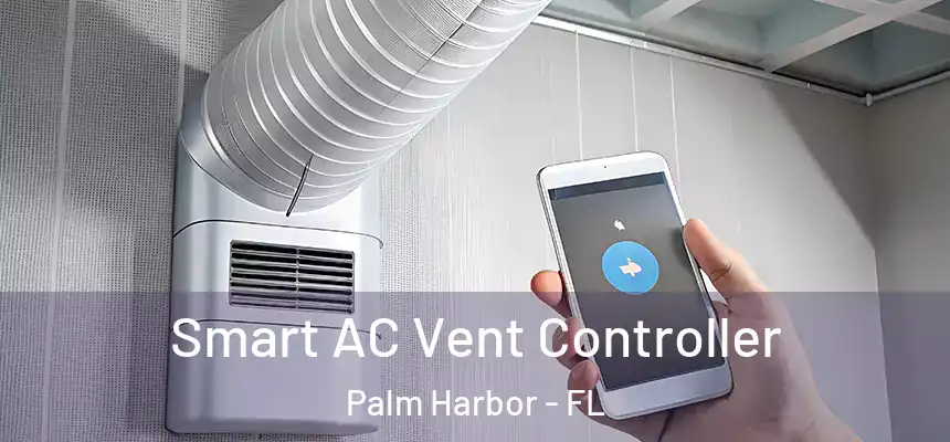  Smart AC Vent Controller Palm Harbor - FL