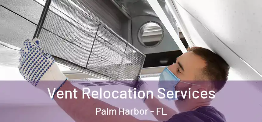  Vent Relocation Services Palm Harbor - FL
